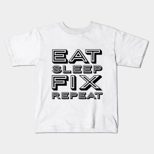 Eat sleep fix repeat funny typography Kids T-Shirt